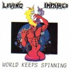 Living Impaired : World Keeps Spinning